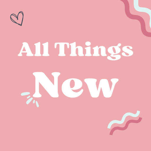 All Things New