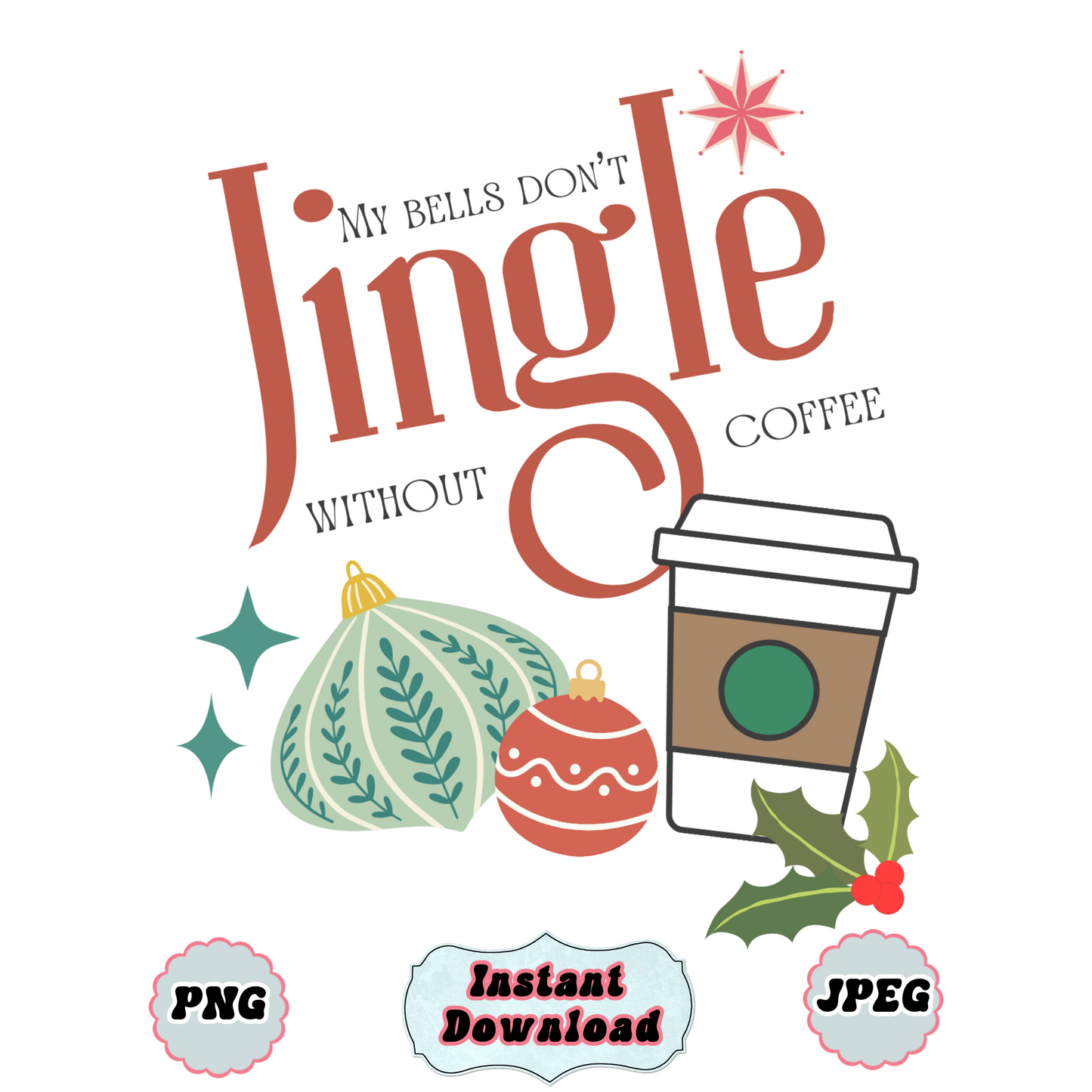 Jingle without coffee Christmas PNG Digital Download