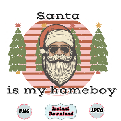 Santa is my homeboy christmas PNG Digital Download